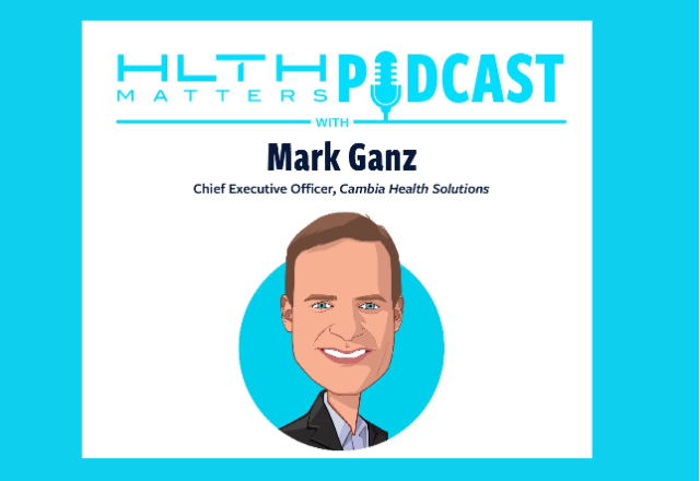 HLTH Mark Ganz Podcast Blog Feature Cambia Health SOlutions