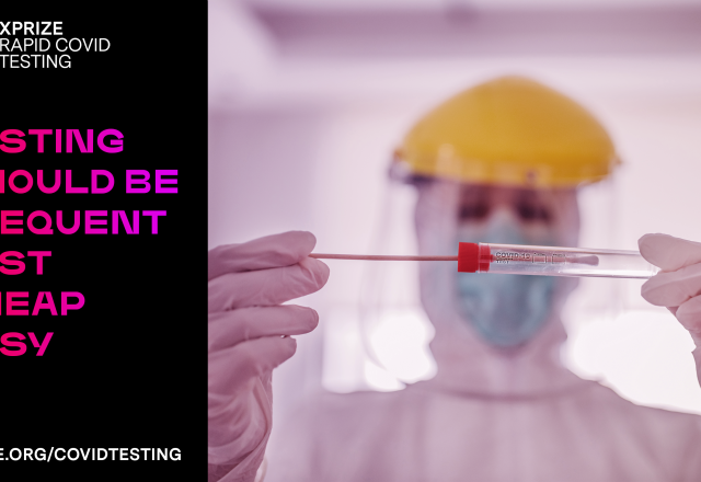 XPRIZE Rapid COVID Testing Competition: Testing should be frequent, fast, cheap & easy